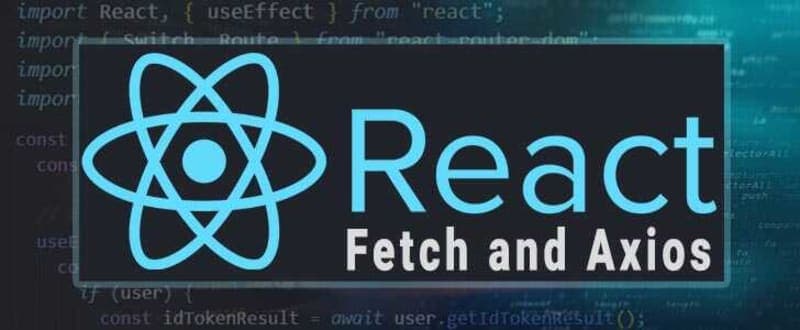Getting Requests From REST API With Fetch and Axios in React